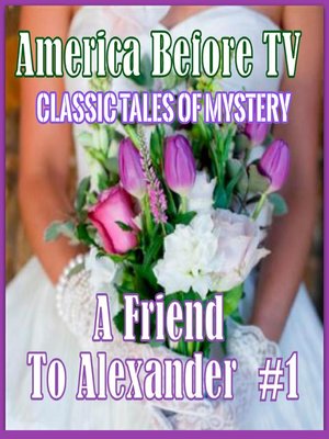 cover image of America Before TV: A Friend to Alexander #1